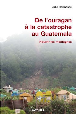 Télécharger le livre :  De l'ouragan à la catastrophe au Guatemala - Nourrir les montagnes