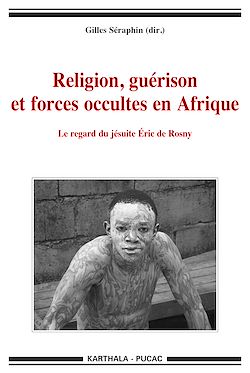 Télécharger le livre :  Religion, guérison et forces occultes en Afrique. Le regard du jésuite eric de Rosny