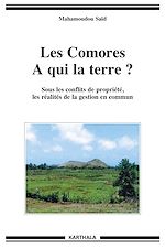 Télécharger le livre :  Les Comores - A qui la terre ? Sous les conflits de propriété, les réalités de la gestion en commun