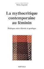 Télécharger le livre :  La mythocritique contemporaine au féminin. Dialogue entre théorie et pratique