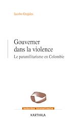 Télécharger le livre :  Gouverner dans la violence - Le paramilitarisme en Colombie