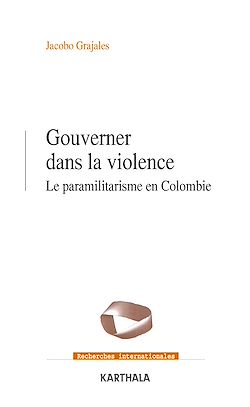Télécharger le livre :  Gouverner dans la violence - Le paramilitarisme en Colombie