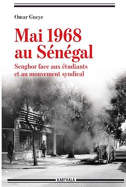 Télécharger le livre :  Mai 1968 au Sénégal. Senghor face aux étudiants et au mouvement syndical