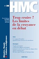 Télécharger le livre :  Histoire, Monde et Cultures religieuses N°38 : Trop croire ? Les limites de la croyance en débat