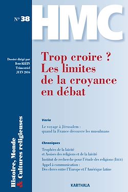 Télécharger le livre :  Histoire, Monde et Cultures religieuses N°38 : Trop croire ? Les limites de la croyance en débat