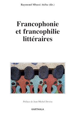 Télécharger le livre :  Francophonie et francophilie littéraires