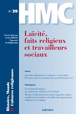 Télécharger le livre :  Histoire, Monde et Cultures religieuses N°39 : Laïcité, faits religieux et travailleurs sociaux