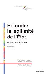 Télécharger le livre :  Refonder la légitimité de l'Etat. Guide pour l'action, volume 2