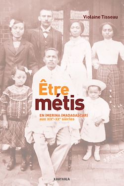 Télécharger le livre :  Être métis en Imerina (Madagascar) aux XIXe-XXe siècles