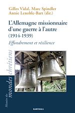 Télécharger le livre :  L'Allemagne missionnaire d'une guerre à l'autre (1914-1939)