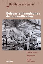 Télécharger le livre :  Politique africaine N°145 : Raisons et imaginaires de la planification