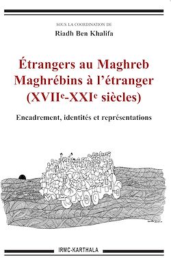 Télécharger le livre :  Etrangers au Maghreb - Maghrébins à l'étranger (XVIIe-XXIe siècles)