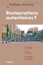 Télécharger le livre :  Politique africaine N°146 : Restaurations autoritaires ?