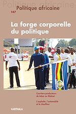Télécharger le livre :  Politique africaine N°147 : La forge corporelle du politique