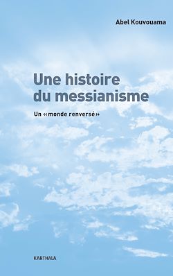 Télécharger le livre :  Une Histoire du messianisme