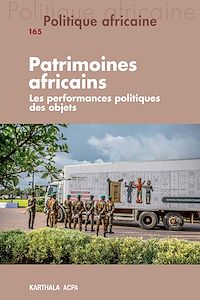 Télécharger le livre :  Politique africaine n°165 : Patrimoines africains. Les performances politiques des objets