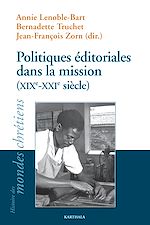 Télécharger le livre :  Politiques éditoriales de la mission (XIXe-XXIe siècles)