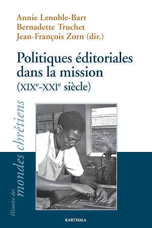 Téléchargez le livre :  Politiques éditoriales de la mission (XIXe-XXIe siècles)