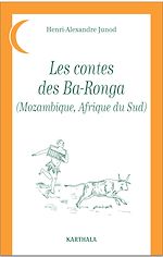 Télécharger le livre :  Les contes des Ba-Ronga (Mozambique, Afrique du Sud)