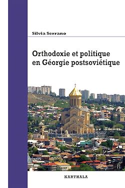 Télécharger le livre :  Orthodoxie et politique en Géorgie postsoviétique