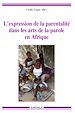 Télécharger le livre :  L'expression de la parentalité dans les arts de la parole en Afrique