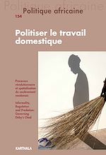 Télécharger le livre :  Politique africaine n°154 : Politiser le travail domestique