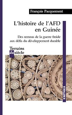 Télécharger le livre :  L'histoire de l'AFD en Guinée. Des remous de la guerre froide aux défis du développement durable