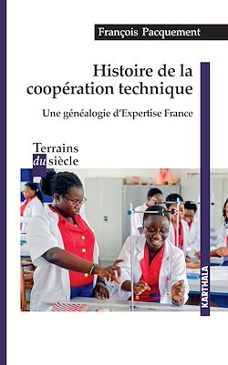 Télécharger le livre :  Histoire de la coopération technique. Une généalogie d'Expertise France