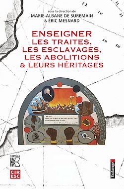 Télécharger le livre :  Enseigner les traites, les esclavages, les abolitions et leurs héritages