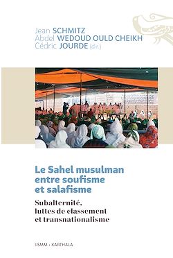 Télécharger le livre :  Le Sahel musulman entre soufisme et salafisme. Subalternité, luttes de classement et transnationalisme