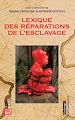 Télécharger le livre :  Le Lexique des réparations de l'esclavage