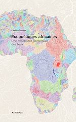 Télécharger le livre :  Ecopoétiques africaines. Une expérience décoloniale des lieux