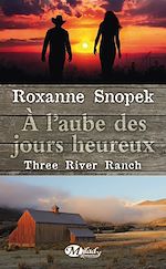 Télécharger le livre :  Three River Ranch, T1 : À l'aube des jours heureux