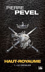 Télécharger le livre :  Haut-Royaume, T1 : Le Chevalier