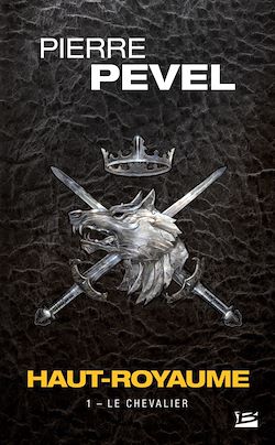 Télécharger le livre :  Haut-Royaume, T1 : Le Chevalier