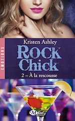 Télécharger le livre :  Rock Chick, T2 : À la rescousse
