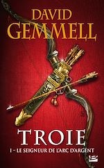 Download this eBook Troie, T1 : Le Seigneur de l'Arc d'Argent