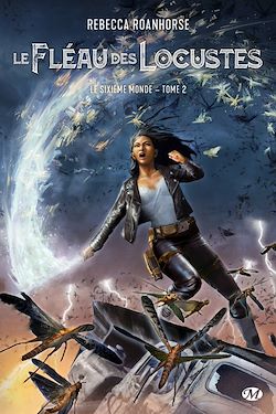 Télécharger le livre :  Le Sixième Monde, T2 : Le Fléau des locustes