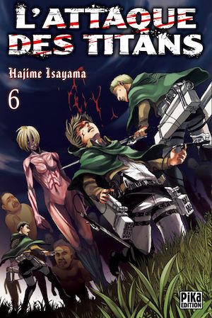 L'Attaque des Titans T06 | Isayama, Hajime (1986-....). Auteur