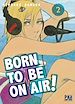 Télécharger le livre :  Born to be on air! T02
