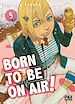 Télécharger le livre :  Born to be on air! T05