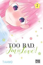 Télécharger le livre :  Too bad, I'm in love! T02