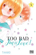 Télécharger le livre :  Too bad, I'm in love! T04