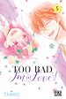Télécharger le livre :  Too bad, I'm in love! T05