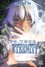 Télécharger le livre :  To Your Eternity Chapitre 106