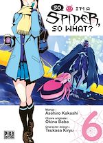 Télécharger le livre :  So I'm a Spider, So What? T06