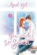 Télécharger le livre :  And yet, you are so sweet T07