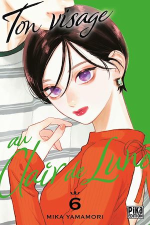 Ton visage au clair de lune T06 | Yamamori, Mika. Auteur