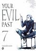Télécharger le livre :  Your evil past T07