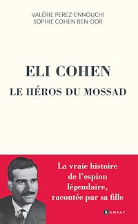 Téléchargez le livre :  Eli Cohen, le héros du Mossad